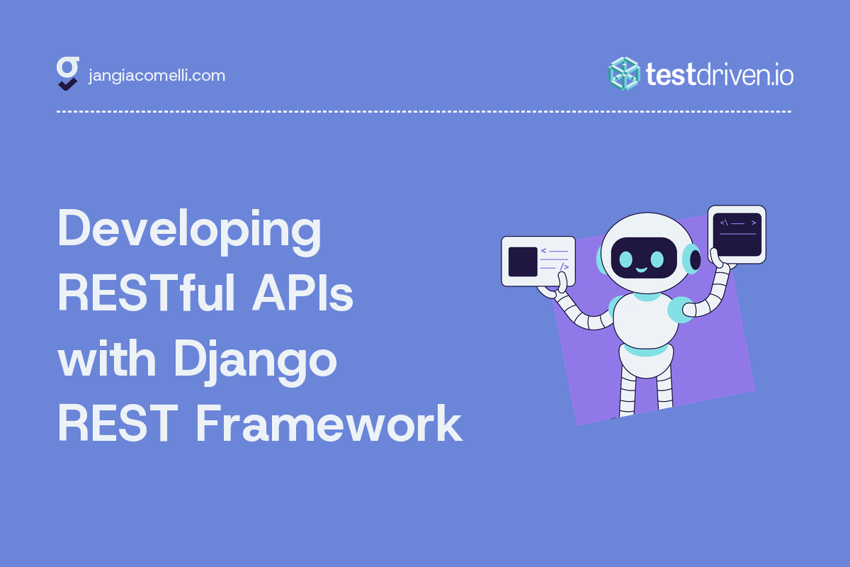Developing RESTful APIs with Django REST Framework